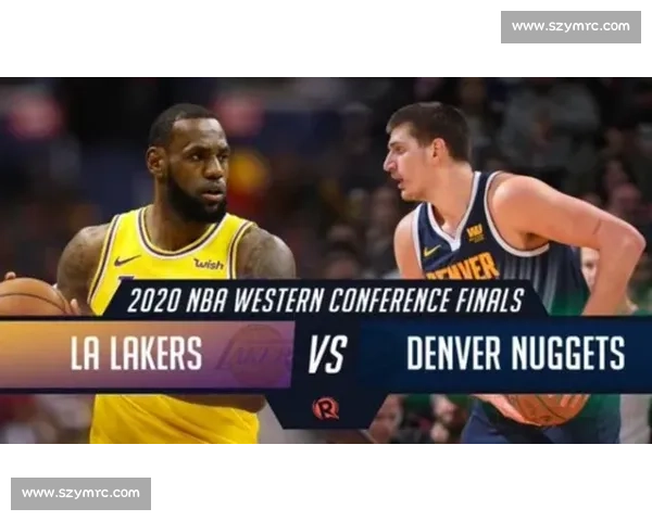 湖人掘金西决首战录像回放解析关键回合与胜负走势球星表现和战术博弈